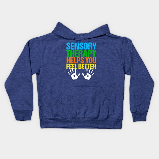 Sensory Therapy Helps You Feel Better Kids Hoodie by epiclovedesigns